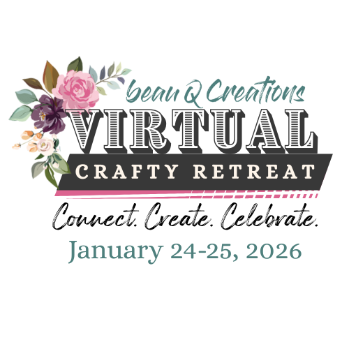 beau Q Virtual Crafty Retreat